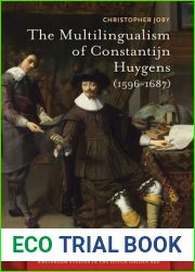 The Multilingualism of Constantijn Huygens (1596-1687) (Amsterdam Studies in the Dutch Golden Age)