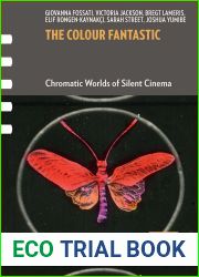 The Colour Fantastic: Chromatic Worlds of Silent Cinema (Framing Film)