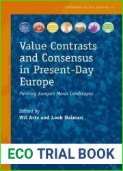 Value Contrasts and Consensus in Present-Day Europe: Painting Europe S Moral Landscapes