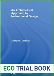 An Architectural Approach to Instructional Design by Andrew S. Gibbons (2013-11-04)