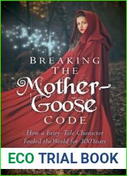Breaking the Mother Goose Code: How a Fairy Tale Character Fooled the World for 300 Years