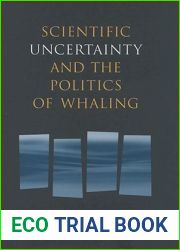 Scientific Uncertainty and the Politics of Whaling
