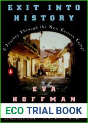Exit Into History: A Journey Through the New Eastern Europe