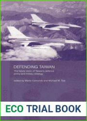 Defending Taiwan: The Future Vision of Taiwan|s Defence Policy and Military Strategy