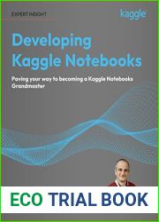 Developing Kaggle Notebooks: Pave your way to becoming a Kaggle Notebooks Grandmaster