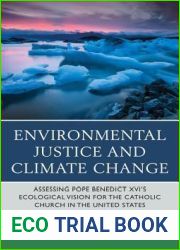 Environmental Justice and Climate Change: Assessing Pope Benedict XVI|s Ecological Vision for the Catholic Church in the United States
