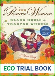The Pioneer Woman: Black Heels to Tractor Wheels - A Love Story