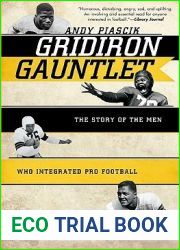 Gridiron Gauntlet: The Story of the Men Who Integrated Pro Football, in Their Own Words