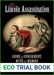 The Lincoln Assassination: Crime and Punishment, Myth and Memory