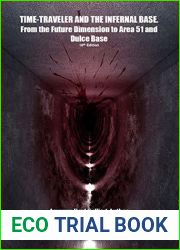 TIME-TRAVELER AND THE INFERNAL BASE-From the Future Dimension to Area 51 and Dulce Base-10th Edition.