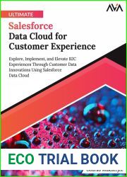 Ultimate Salesforce Data Cloud for Customer Experience: Explore, Implement, and Elevate B2C Experiences Through Customer Data Innovations Using Salesforce Data Cloud (English Edition)