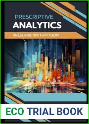 Prescriptive Analytics: Prescribe with Python: The Definitive Prescriptive Analytics Python Guide (The Analytics Trifecta)