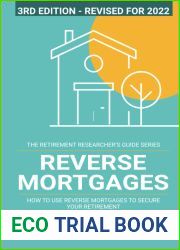 Reverse Mortgages: How to use Reverse Mortgages to Secure Your Retirement (The Retirement Researcher Guide Series)