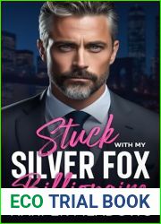 Stuck With My Silver Fox Billionaire: An Enemies to Lovers Off-Limits Boss Romance