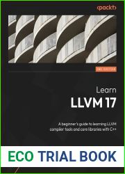 Learn LLVM 17: A beginner|s guide to learning LLVM compiler tools and core libraries with C++