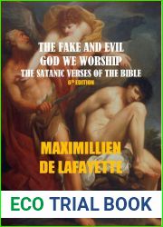 THE FAKE AND EVIL GOD WE WORSHIP, THE SATANIC VERSES OF THE BIBLE. 6th Edition,