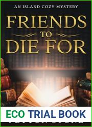 Friends To Die For: An Island Cozy Mystery (A Island Cozy Mystery Book Series 2)