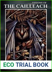 Visions of the Cailleach: Exploring the Myths, Folklore and Legends of the pre-eminent Celtic Hag Goddess