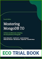 Mastering MongoDB 7.0 - Fourth Edition: Achieve data excellence by unlocking the full potential of MongoDB