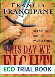 This Day We Fight!: Breaking the Bondage of a Passive Spirit