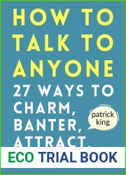 How to Talk to Anyone: How to Charm, Banter, Attract, and Captivate (How to be More Likable and Charismatic Book 22)