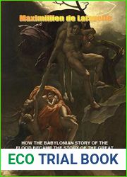 How the Babylonian Story of the Flood Became the Story of the Great Deluge in the Bible. And How Utnapishtim Became Noah