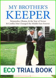 My Brother|s Keeper: Netanyahu, Obama, and the Year of Terror and Conflict that Changed the Middle East Forever