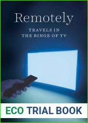 Remotely: Travels in the Binge of TV