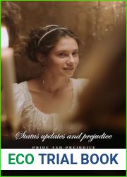 Status Updates and Prejudice: Pride and Prejudice in the year 2020 (Inspired by Jane Austen)