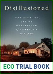 Disillusioned: Five Families and the Unraveling of America|s Suburbs