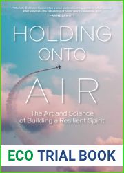 Holding Onto Air: The Art and Science of Building a Resilient Spirit