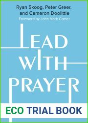 Lead with Prayer: The Spiritual Habits of World-Changing Leaders