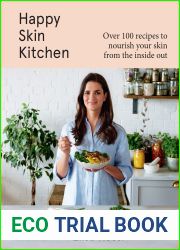 Happy Skin Kitchen: A new plant-based cookbook with over 100 healthy recipes for better skin and a radiant complexion