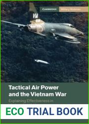 Tactical Air Power and the Vietnam War: Explaining Effectiveness in Modern Air Warfare (Cambridge Military Histories)