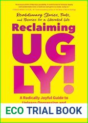 Reclaiming UGLY! Uplift, Glorify, and Love Yourself - and Create a World Where Others Can as Well