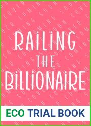 Railing the Billionaire: A fake friendship romantic comedy (Accidentally Smitten)