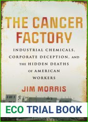The Cancer Factory: Industrial Chemicals, Corporate Deception, and the Hidden Deaths of American Workers