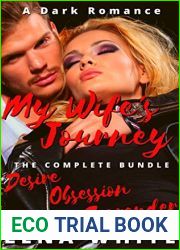 My Wife|s Journey: The Complete Bundle - Desire, Obsession, Surrender