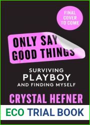 Only Say Good Things: Surviving Playboy and Finding Myself