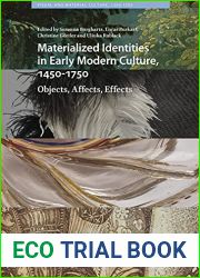Materialized Identities in Early Modern Culture, 1450-1750: Objects, Affects, Effects (Visual and Material Culture, 1300-1700)
