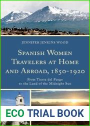 Spanish Women Travelers at Home and Abroad, 1850 1920: From Tierra del Fuego to the Land of the Midnight Sun