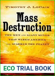 Mass Destruction: The Men and Giant Mines That Wired America and Scarred the Planet