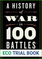 A History of War in 100 Battles