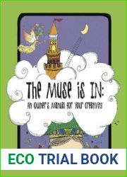 The Muse Is In: An Owner|s Manual to Your Creativity