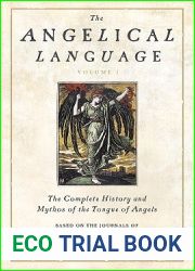 The Angelical Language, Volume I: The Complete History and Mythos of the Tongue of Angels