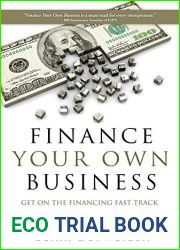 Finance Your Own Business: Get on the Financing Fast Track