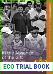 In the Absence of the Gift: New Forms of Value and Personhood in a Papua New Guinea Community (Pacific Perspectives: Studies of the European Society for Oceanists, 5)