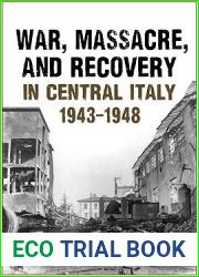 War, Massacre, and Recovery in Central Italy, 1943-1948 (Toronto Italian Studies)