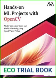 Hands-on ML Projects with OpenCV: Master computer vision and Machine Learning using OpenCV and Python (English Edition)