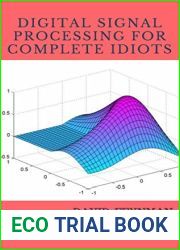 Digital Signal Processing for Complete Idiots (Electrical Engineering for Complete Idiots)